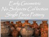 Greek Early Geometric No Subjects Collection Single Piece Pottery GRKnsEG01