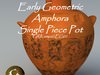 Greek Early Geometric Amphora Single Piece Pot GRKamp62RF01