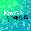 robotsandfireflies