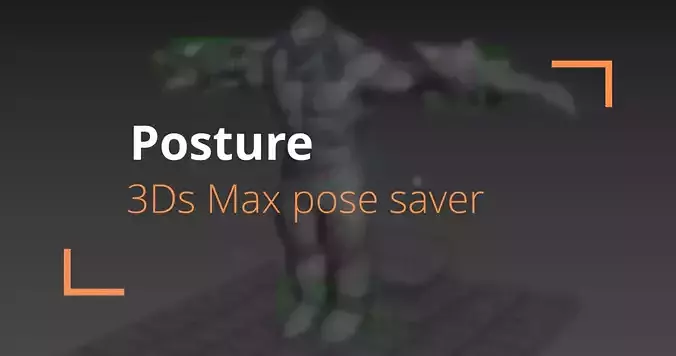 Posture - 3Ds Max 2021 Pose Saver Script