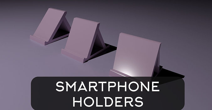 3D Printable SmartPhone Holders 3D print model