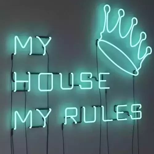 NEON MY HOUSE MY RULES