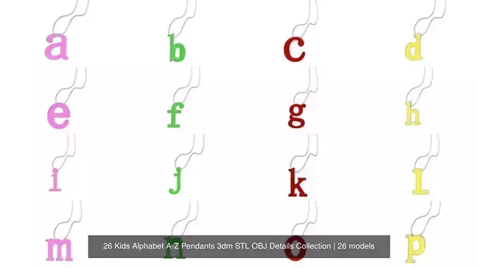 26 Kids Alphabet A-Z Pendants 3dm STL OBJ Details Collection 26 Kids Alphabet A-Z Pendants 3dm STL OBJ Details Collection