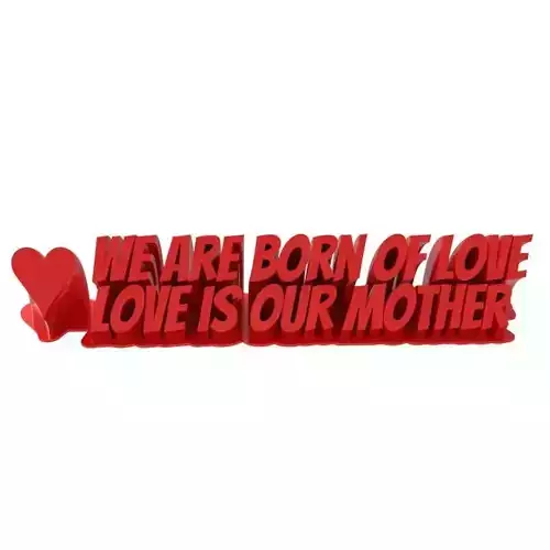We are born of love love is our mother - Gift for Mom 3D print model