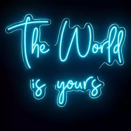 The Worl Is Yours Neon Sign