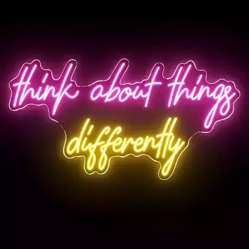 Think About Things Differently Neon Sign