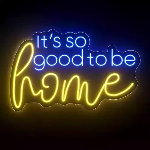 Its So Good To Be Home Neon Sign