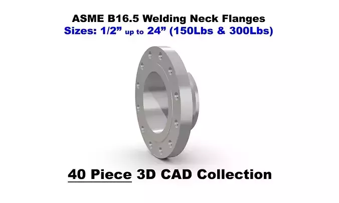 ASME B16-5 Welding Neck Flanges - 150Lbs and 300Lbs - CAD Files 3D model