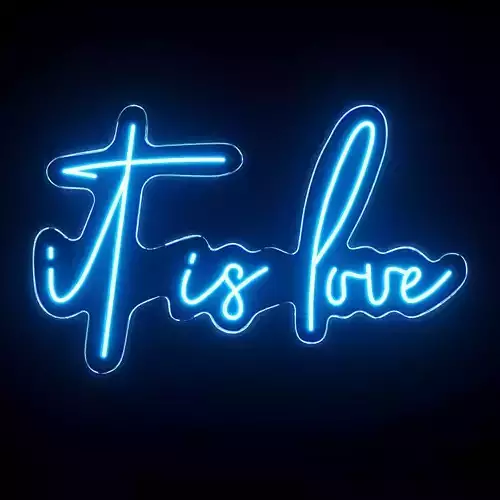 It Is Love Neon Sign