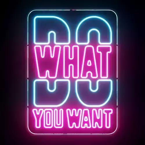 Do What You Want Neon Sign