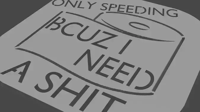 Joke Car Badge - Only Speeding to Shit