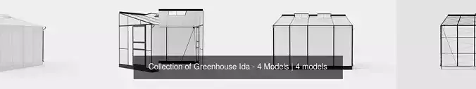 Collection of Greenhouse Ida - 4 Models 