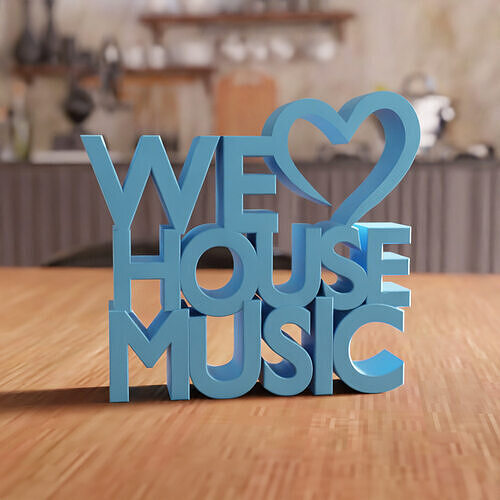 We Love House Music - 237 3D print model