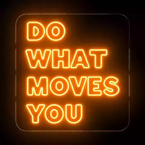 Do what moves you Neon Sign