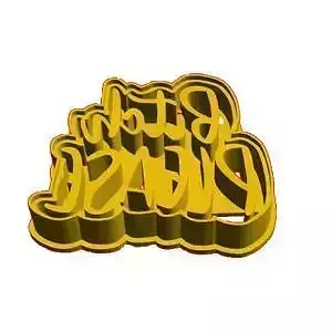 Bitch please cookie cutter