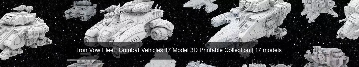 Iron Vow Fleet  Combat Vehicles 17 Model 3D Printable Collection _1