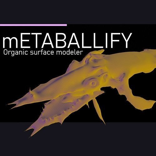 Metaballify is an organic modeling addon for blender 3D model