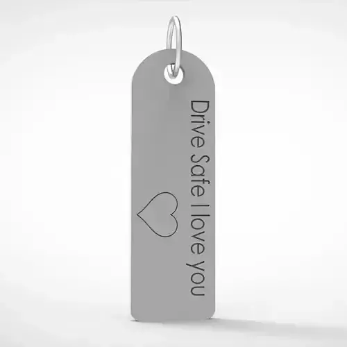Drive Safe I Love You Keychain Tag  Gift  3D print model