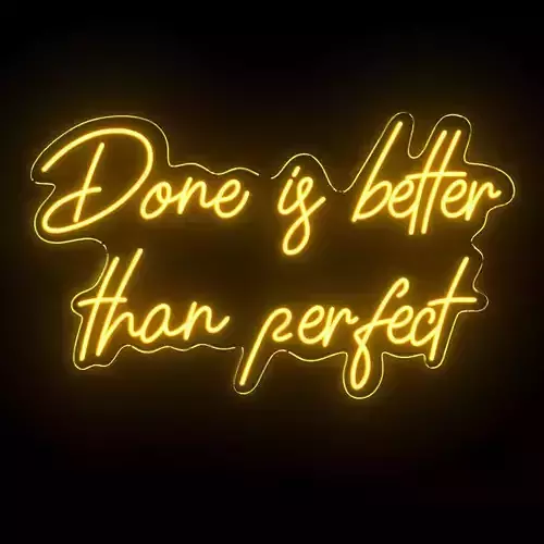 Done is better than perfect Neon Sign