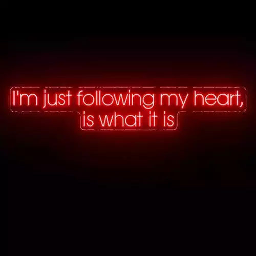 I am just following my heart Neon Sign