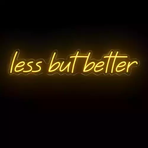 Less but better neon sign