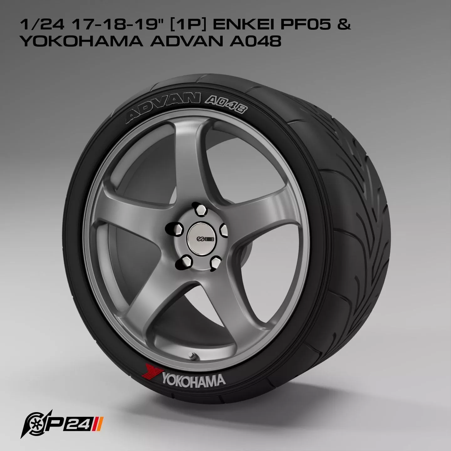 1-24th 17-18-19 inches 1P Enkei PF05 and Yokohama Advan A048 3D print model