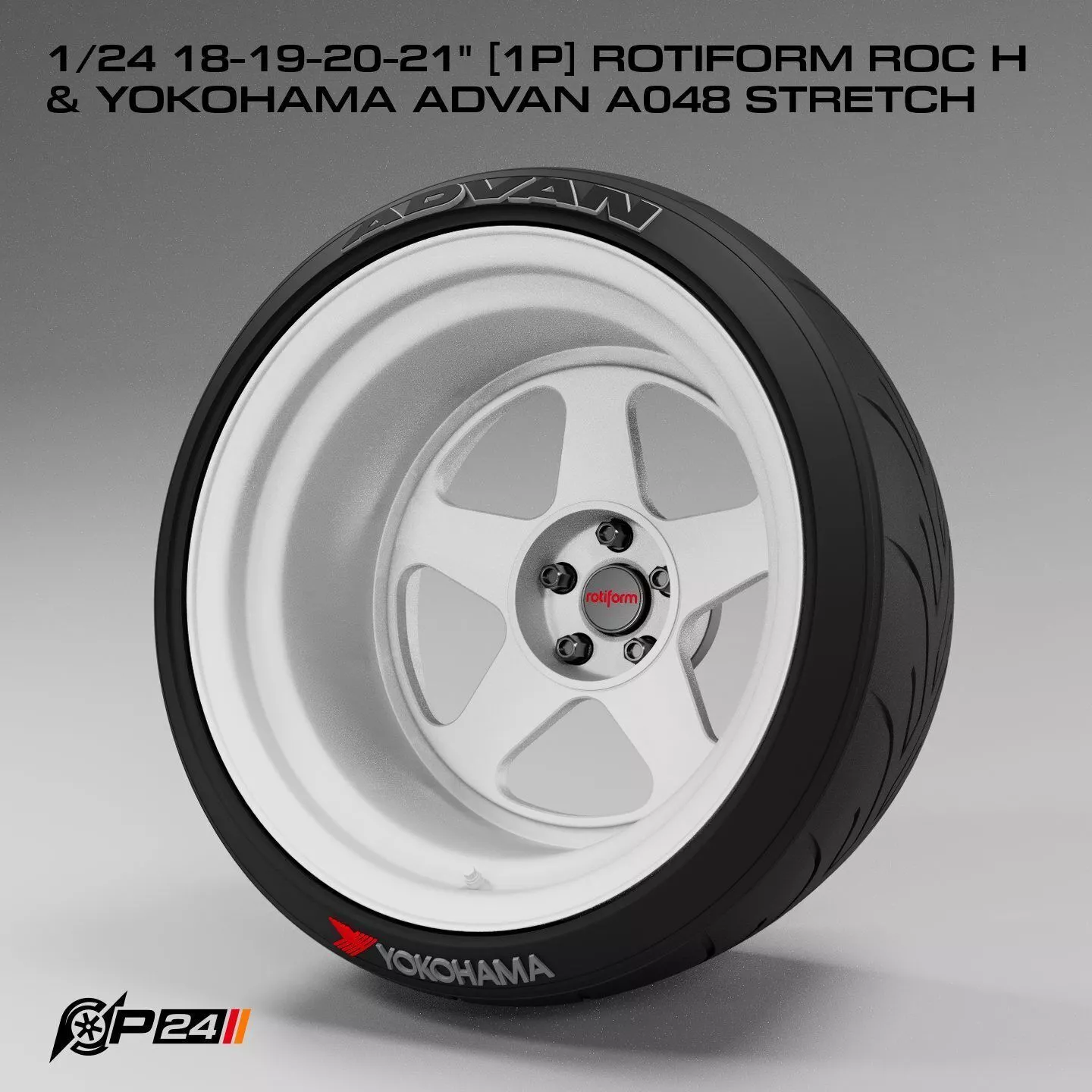 1-24th 18-19-20-21 inches 1P Rotiform ROC H and Yokohama Adva... 3D print model