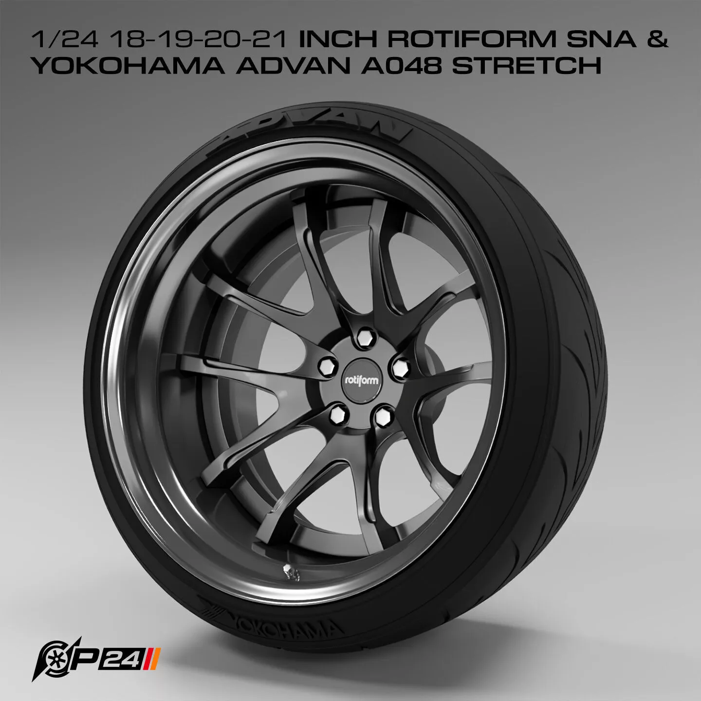 1-24th 18-19-20-21 inch Rotiform SNA and Yokohama Advan A048 ... 3D print model