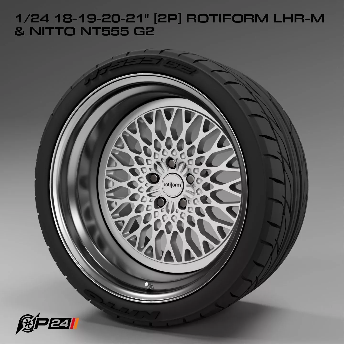 1-24th 18-19-20-21 inches 2P Rotiform LHR-M and Nitto NT555 G2 3D print model