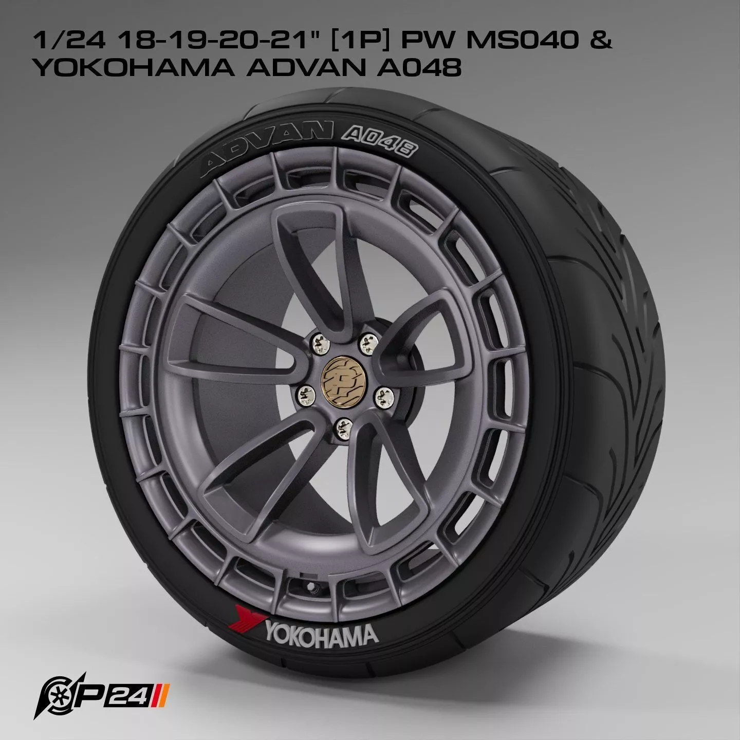 1-24th 18-19-20-21 inches 1P PW MS040 and Yokohama Advan A048 3D print model