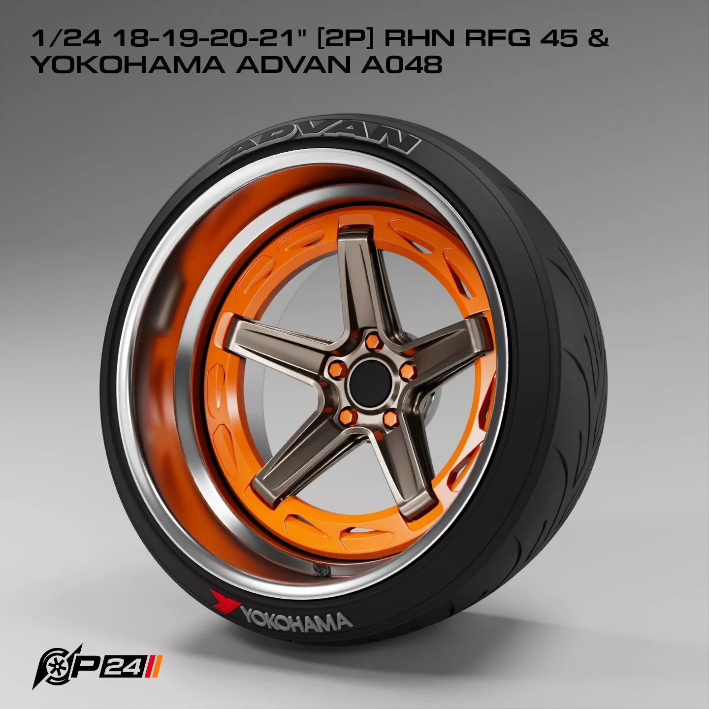 1-24th 18-19-20-21 inches 2P RHN RFG 45 and Yokohama Advan A048 3D print model