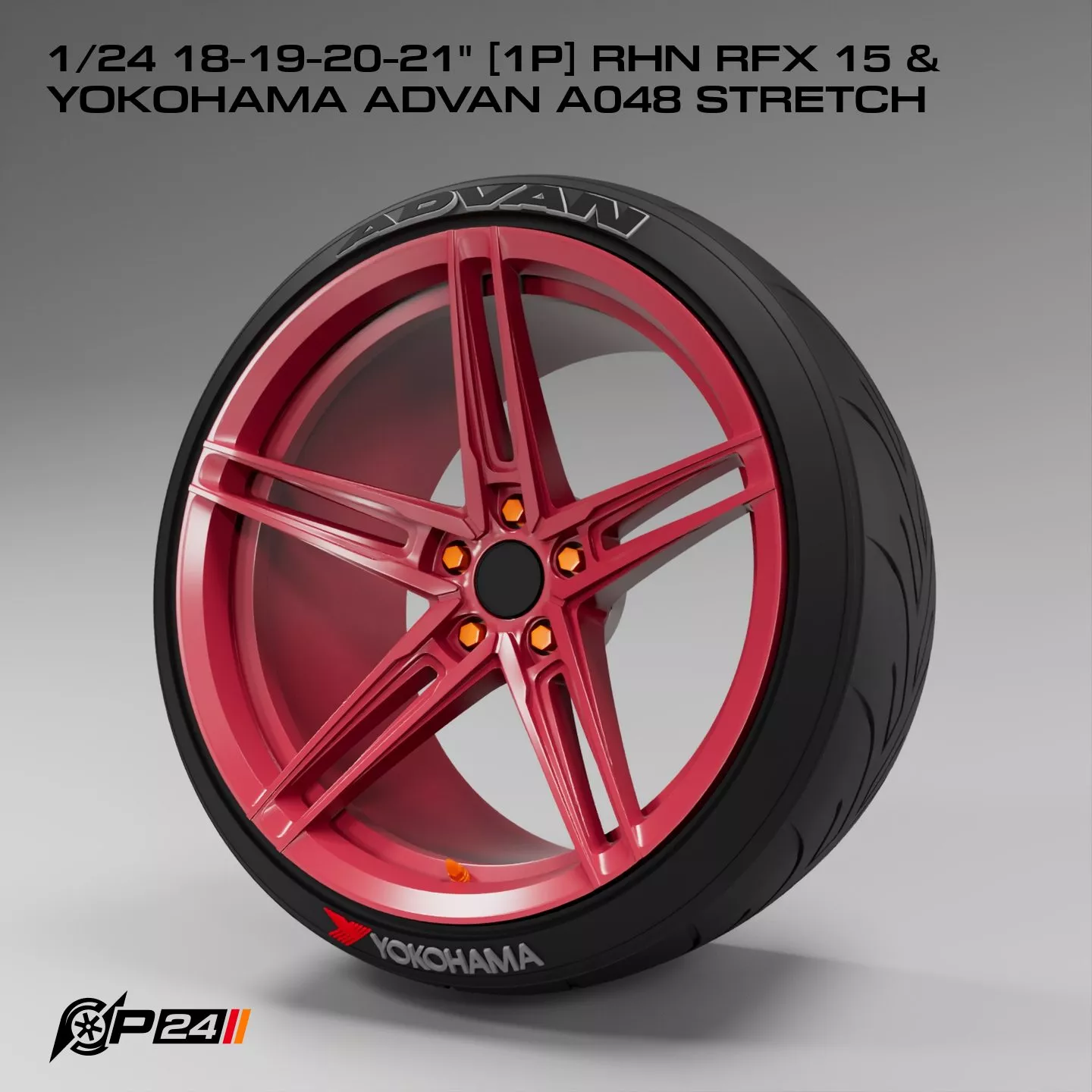 1-24th 18-19-20-21 inches 1P RHN RFX 15 and Yokohama Advan A0... 3D print model