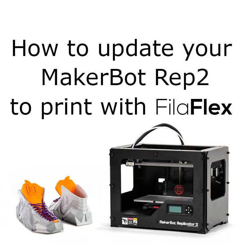 How to Update MakerBot replicator2 to print with filaflex Free 3D print model